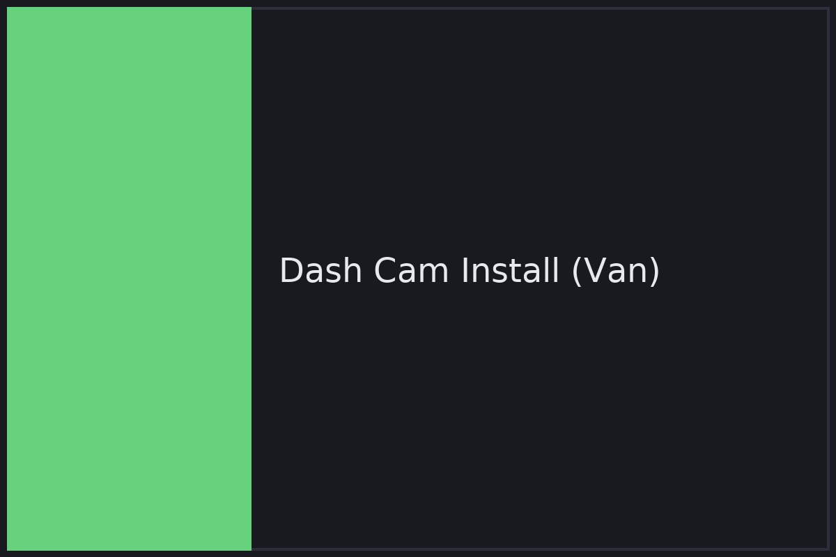 Neat dash cam install on work van